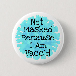 Niet gemaskeerd omdat ik Vacc'd Button ben