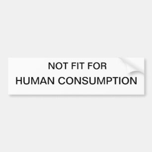 Niet geschikt voor menselijke consumptie Bumpersti Bumpersticker