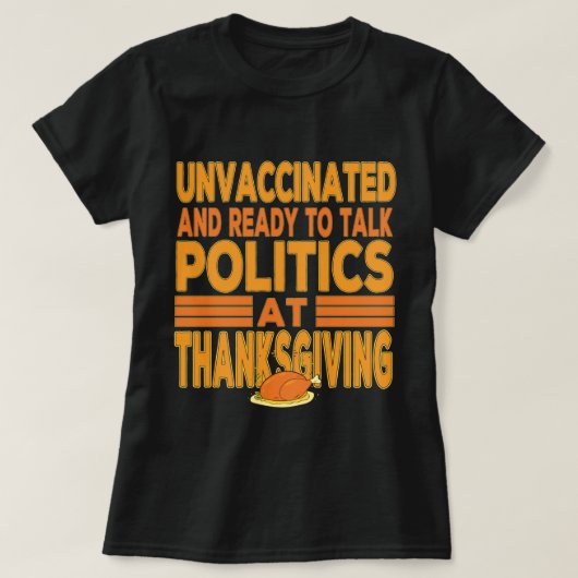 Niet gevaccineerd en klaar om politieke Thanksgivi T-shirt (Design voorkant)