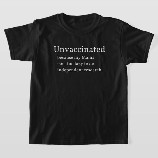 Niet gevaccineerd omdat mijn moeder niet te lui is t-shirt (Laagn)