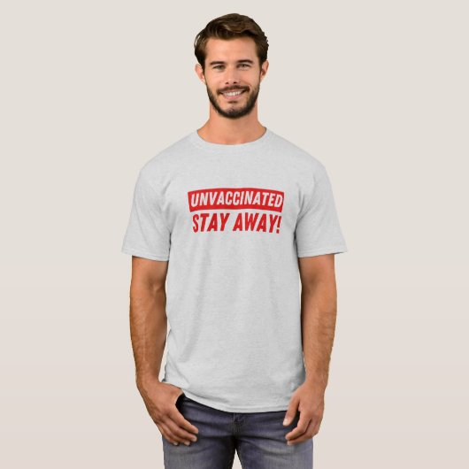 Niet-gevaccineerd Verblijf weg, grappige anti-Vaxx T-shirt (Voorkant volledig)