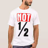 Niet half t-shirt (Voorkant)