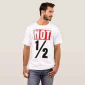 Niet half t-shirt (Voorkant volledig)
