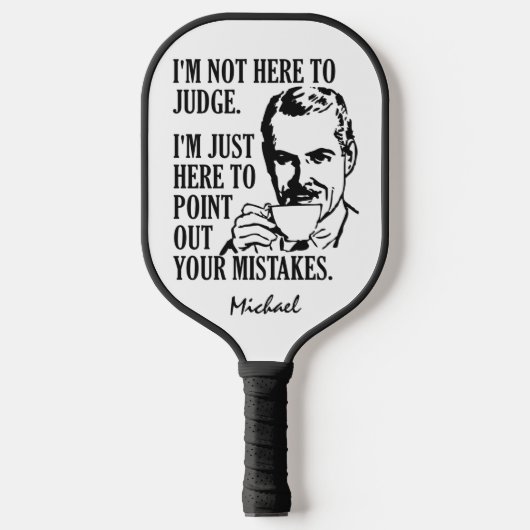 "Niet hier om te beoordelen" douanenaam Pickleball Paddle (Voorkant)
