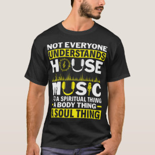 Niet iedereen begrijpt House Music Elektronisch T-shirt