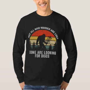 Niet iedereen die wander verliest Golf Bigfoot. T-shirt