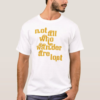 Niet iedereen die wander verliest T-shirt