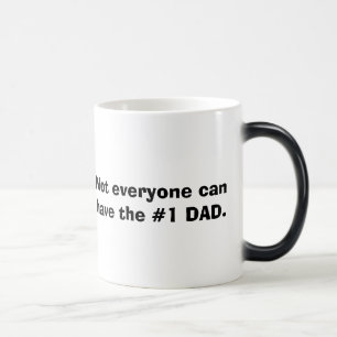 Niet iedereen kan de #1 DAD hebben. Magische Mok