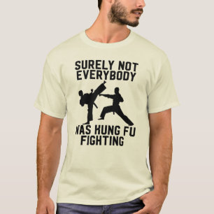 Niet iedereen was toch tegen kung fu? t-shirt