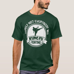 Niet iedereen was zeker Kung Fu die de strijd aanb T-shirt