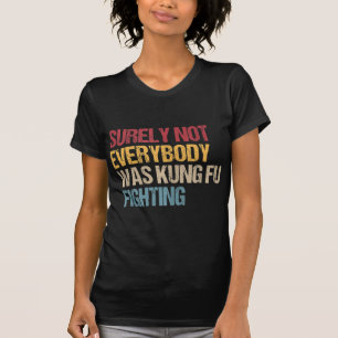 Niet iedereen was zeker Kung Fu die strijdt tegen  T-shirt