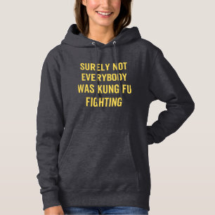 Niet iedereen was zeker Kung Fu Fighting Hoodie