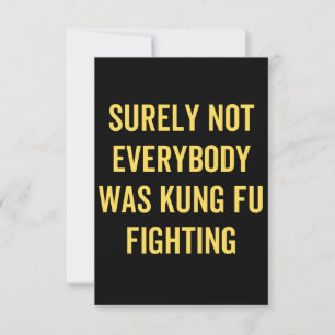 Niet iedereen was zeker Kung Fu Fighting Notitiekaartje