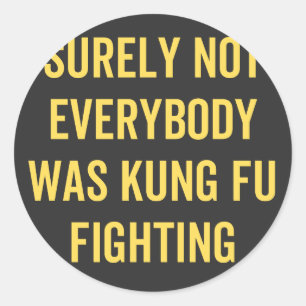 Niet iedereen was zeker Kung Fu Fighting Ronde Sticker