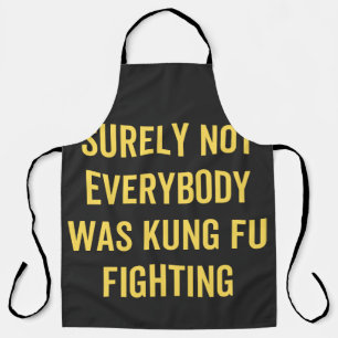 Niet iedereen was zeker Kung Fu Fighting Schort