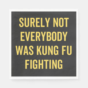 Niet iedereen was zeker Kung Fu Fighting Servet