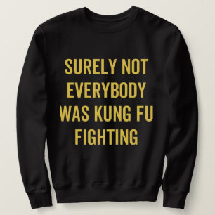 Niet iedereen was zeker Kung Fu Fighting Trui