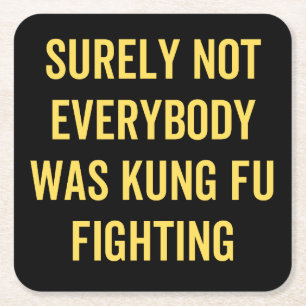 Niet iedereen was zeker Kung Fu Fighting Vierkante Kartonnen Onderzetter