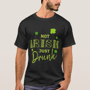 Niet Iers Alleen Maar Dronken Grappige St. Patrick T-shirt