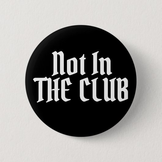Niet in de club ronde button 5,7 cm (Voorkant)