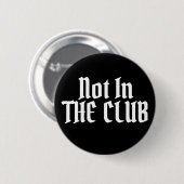 Niet in de club ronde button 5,7 cm (Voorkant /achterkant)
