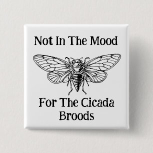 Niet in de stemming voor de Cicada broedsels Vierkante Button 5,1 Cm