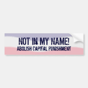 Niet in mijn naam Geen doodstraf Bumpersticker