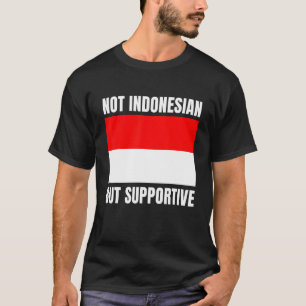Niet Indonesisch Maar Steunend Indonesische Vlag S T-shirt