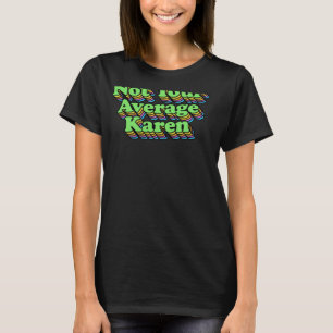 Niet je gemiddelde Karen die koele kleuren herhale T-shirt
