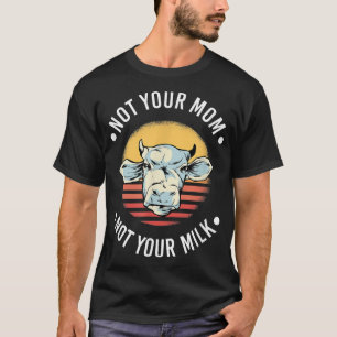 Niet je moeder, niet je Koe. T-shirt