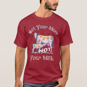 "Niet je moeder - Niet je melk" dierenrechten shir T-shirt