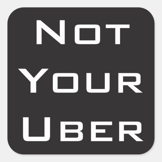 Niet je Uber Vierkante Sticker (Voorkant)