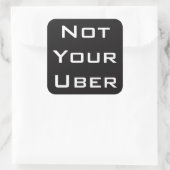 Niet je Uber Vierkante Sticker (Tas)