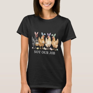 Niet Job Grappige Kippen Ei Jager Konijn Gelukkig T-shirt