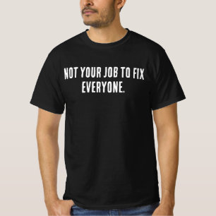 Niet Jouw Taak om Iedereen te Redden T-shirt – Min