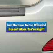 Niet juist omdat je beledigd bent. bumpersticker (Op auto)