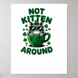 Niet Kitten Rond - Grappig St. Patrick's Day Cat S Poster