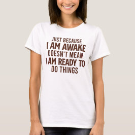 Niet klaar om dingen te doen - sarcastisch t-shirt