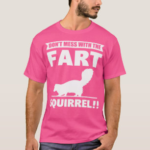 Niet knoeien met de scheet eekhoorn stinkdier lief t-shirt