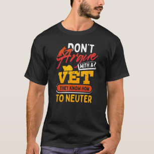 Niet knoeien met een dierenarts ze weten hoe te ca t-shirt
