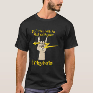 Niet knoeien met een elektrische ingenieur grappig t-shirt
