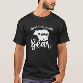 Niet knoeien met Mama Beer Moeder Moeder dag P T-shirt