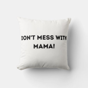 Niet knoeien met mama! kussen
