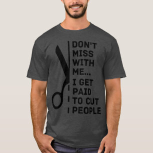 Niet knoeien met mij Ik word betaald om mensen te  T-shirt
