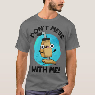 Niet knoeien met mij Schattigee stofzuiger woordsp T-shirt
