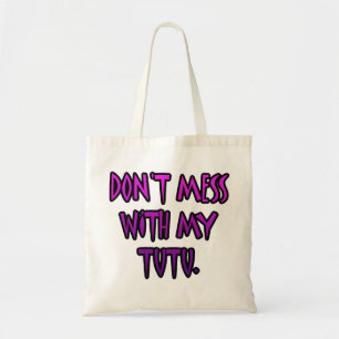 Niet knoeien met mijn tu tote bag