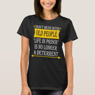Niet knoeien met oude mensen - Grappig Gevangenis T-shirt