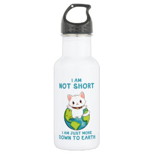 Niet kort, gewoon naar de aarde - Cat Humor Waterfles