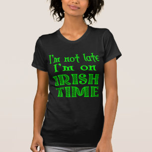 Niet laat Iers Time Funny Gezegde T-shirt