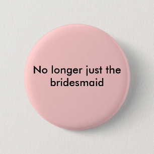 Niet langer alleen de bridesmaïdale knop ronde button 5,7 cm